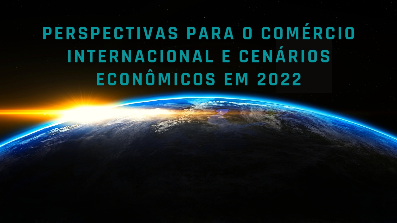 Perspectivas para o comércio internacional e cenários econômicos em 2022