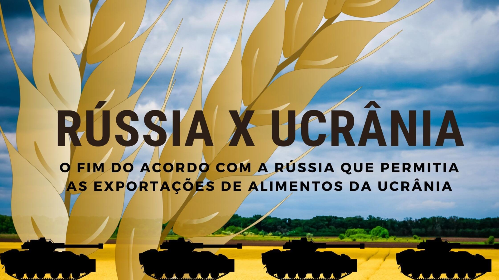 O fim do acordo com a Rússia que permitia as exportações de alimentos da Ucrânia